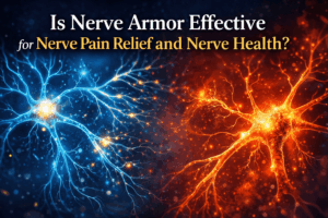 Is Nerve Armor Effective for Nerve Pain Relief and Nerve Health?