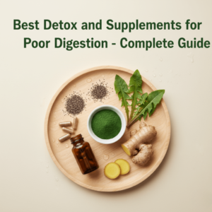 Best Detox and Supplements for Poor Digestion – Complete Guide