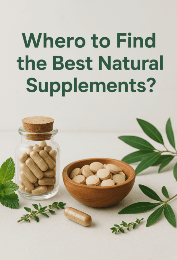 Where to Find the Best Natural Supplements?
