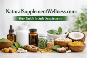 NaturalSupplementWellness.com: Your Guide to Safe Supplements