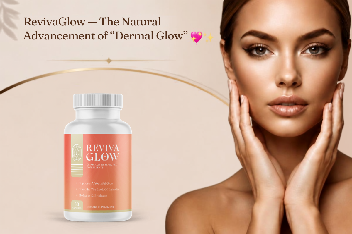 RevivaGlow — The Natural Advancement of “Dermal Glow” 💖✨