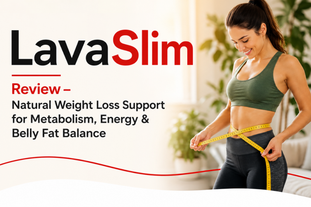 LavaSlim Review – Natural Weight Loss Support for Metabolism, Energy & Belly Fat Balance