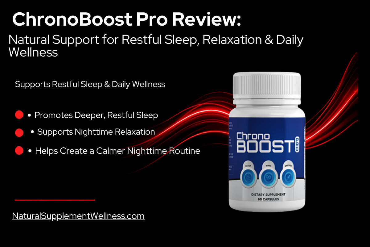 ChronoBoost Pro Review — Natural Support for Restful Sleep, Relaxation & Daily Wellness