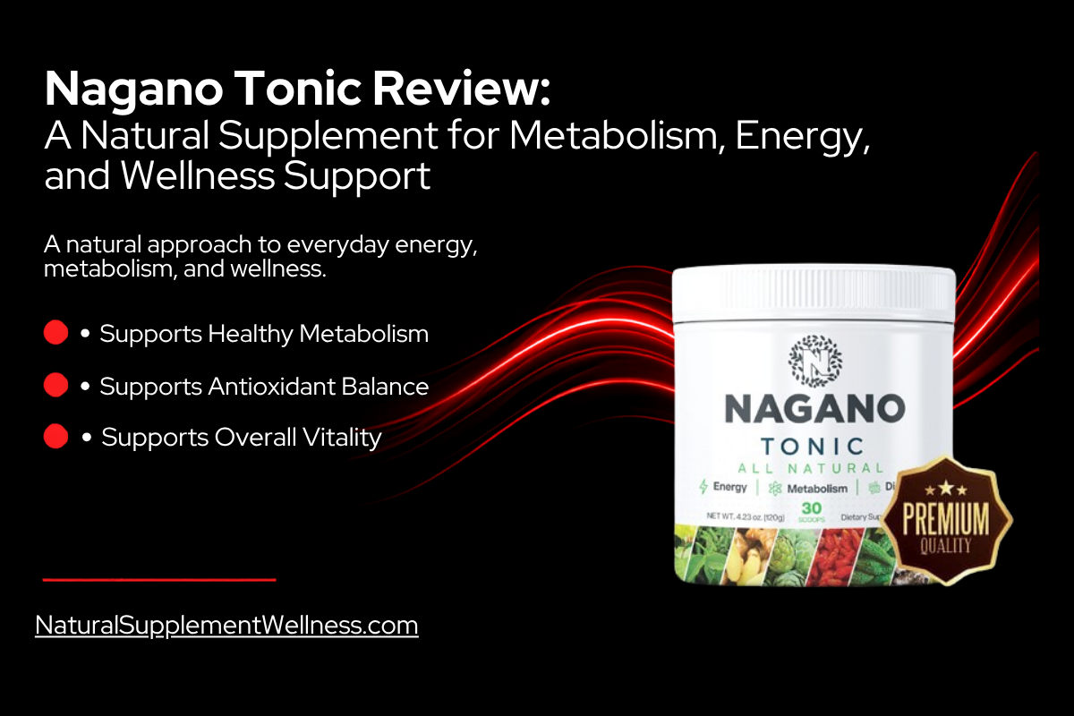 Nagano Tonic Review: A Natural Supplement for Metabolism, Energy, and Wellness Support