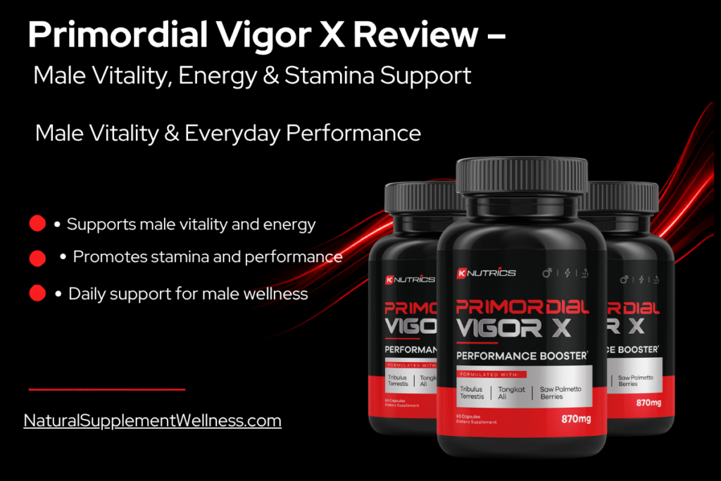 Primordial Vigor X Review – Male Vitality, Energy & Stamina Support