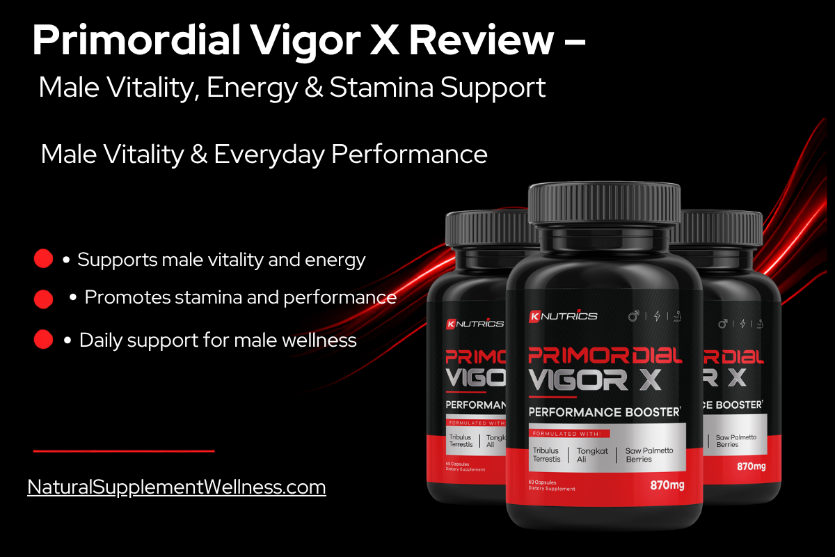 Primordial Vigor X Review – Male Vitality, Energy & Stamina Support