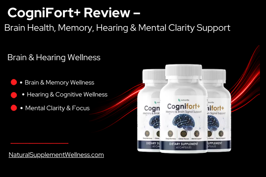 CogniFort+ Review – Brain Health, Memory, Hearing & Mental Clarity Support