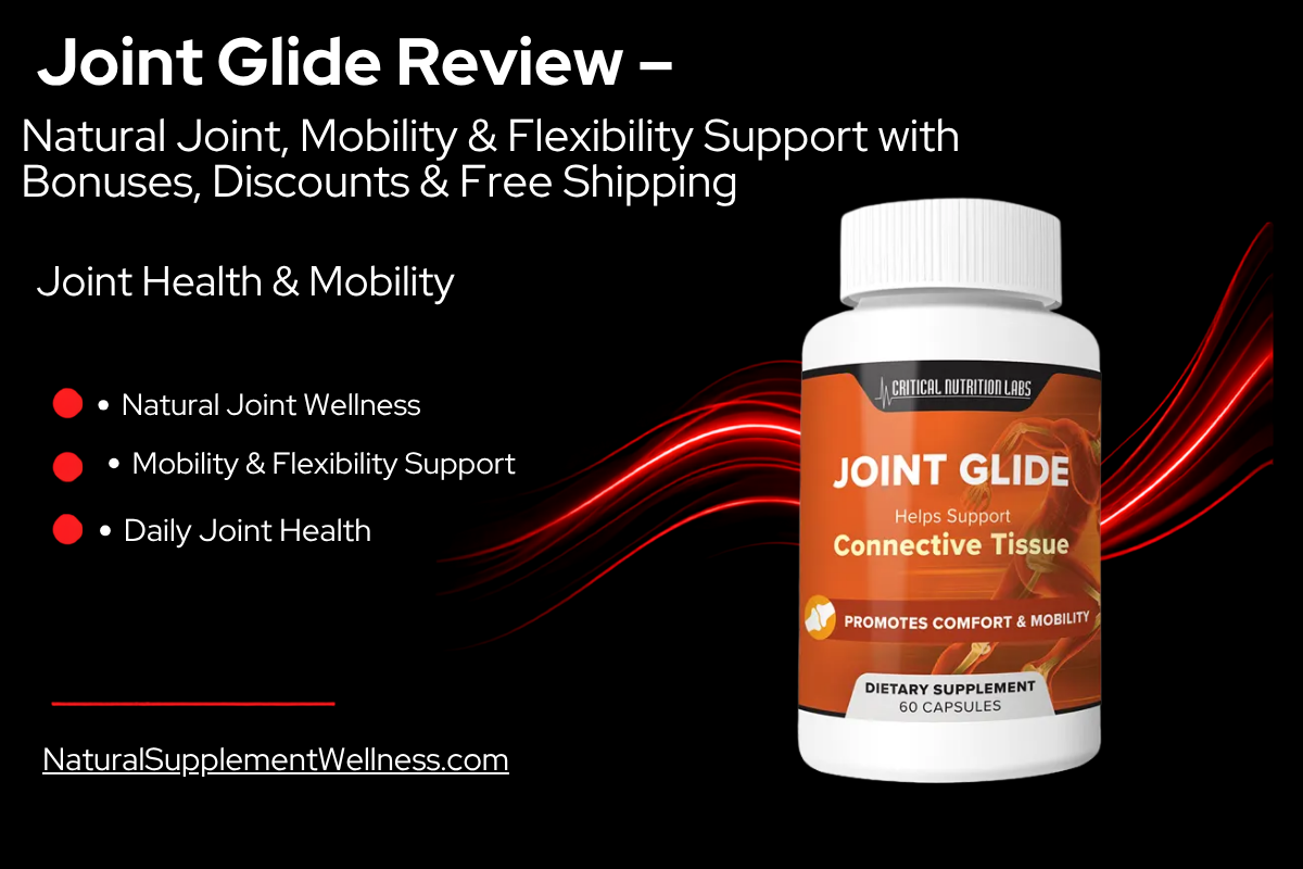 Joint Glide Review – Natural Joint, Mobility & Flexibility Support with Bonuses, Discounts & Free Shipping