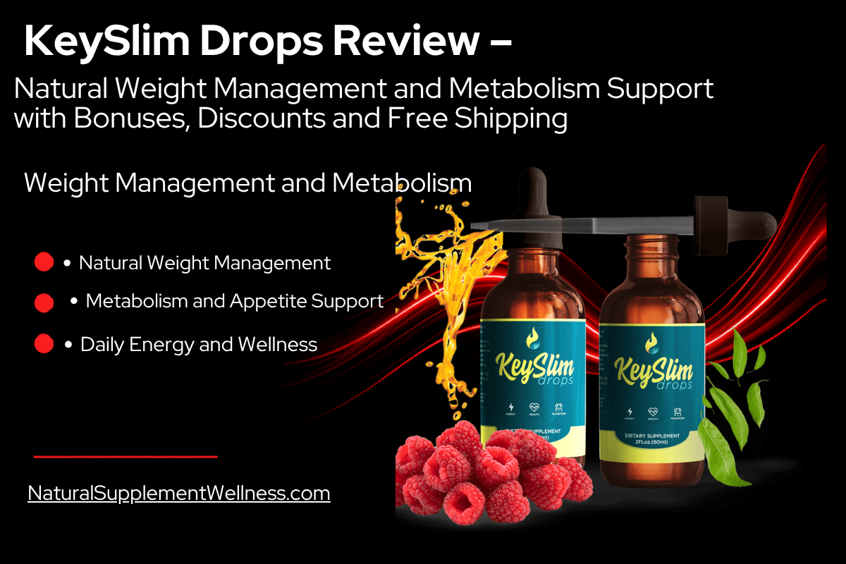 KeySlim Drops Review – Natural Weight Management and Metabolism Support with Bonuses, Discounts and Free Shipping
