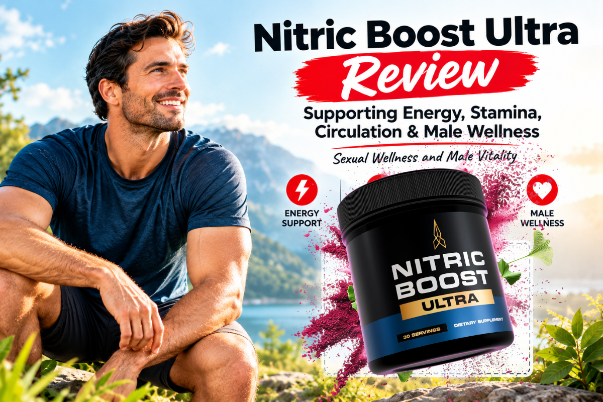 Nitric Boost Ultra Review – Supporting Energy, Stamina, Circulation & Male Wellness