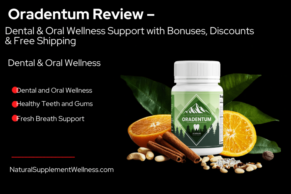Oradentum Review – Dental & Oral Wellness Support with Bonuses, Discounts & Free Shipping