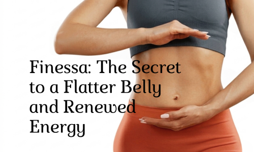 Finessa: The Secret to a Flatter Belly and Renewed Energy