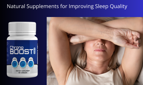 Natural Supplements for Improving Sleep Quality: How ChronoBoost Pro Supports Better Sleep, Brain Health and Energy