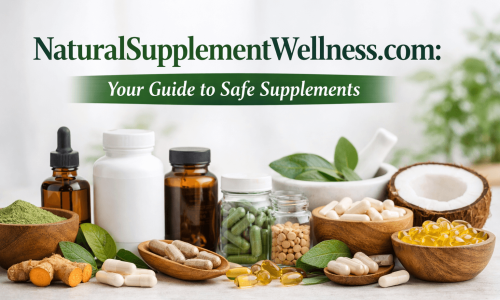 NaturalSupplementWellness.com: Your Guide to Safe Supplements